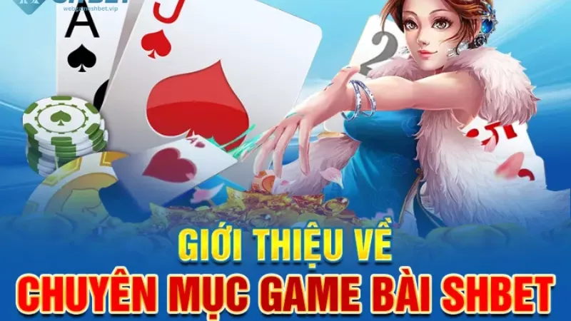 Giới thiệu về game bài Shbet cho tân thủ