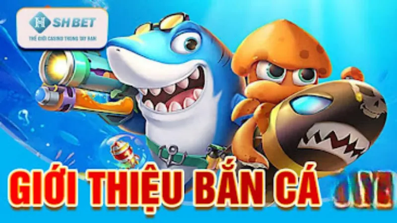 Giới thiệu về sảnh cược bắn cá Shbet cho người mới