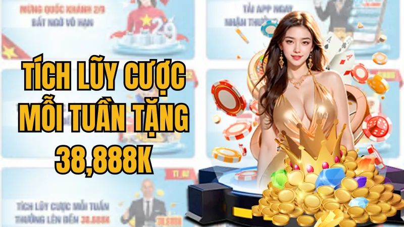 tích lũy cược mỗi tuần tặng 38,888k