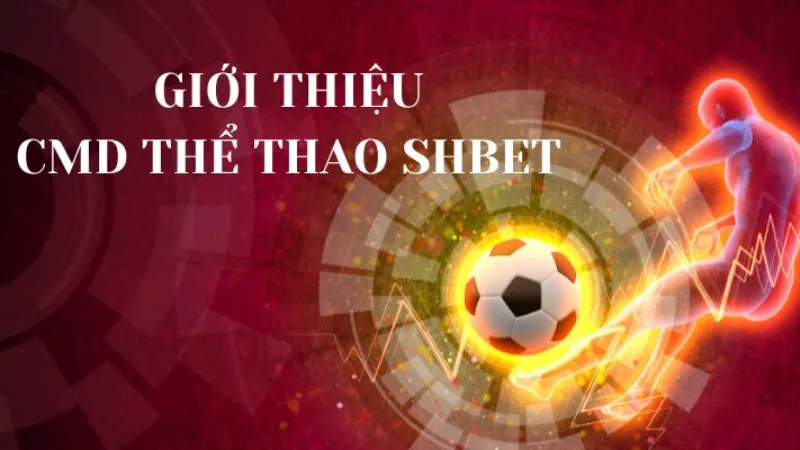 Tìm hiểu về CMD thể thao SHBET